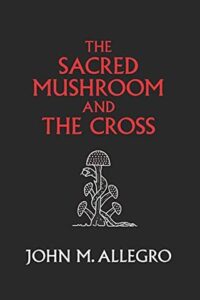 Cover of The Sacred Mushroom and The Cross